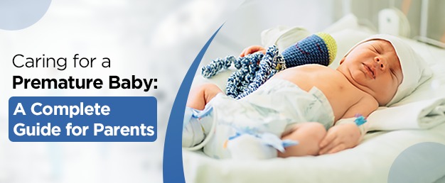 Caring for a Premature Baby: A Complete Guide for Parents