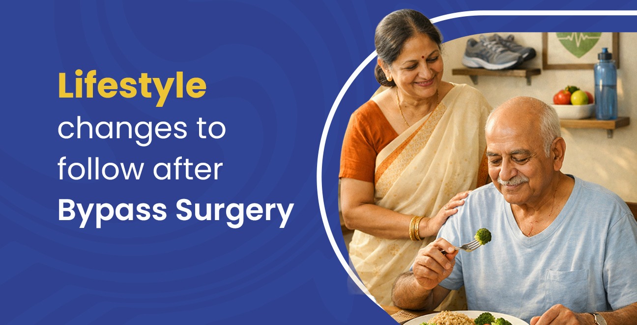 Lifestyle Changes to Follow After Bypass Surgery in Hyderabad
