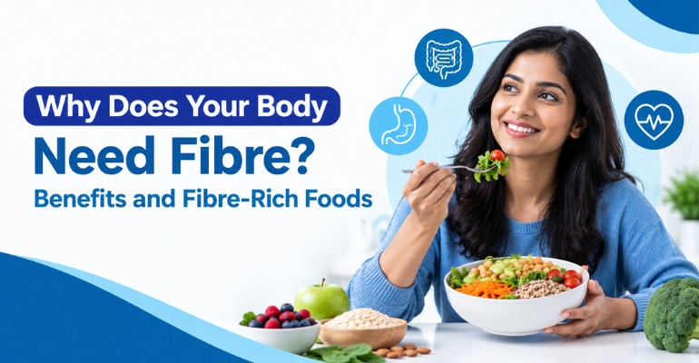Why Does Your Body Need Fibre? Benefits and Fibre-Rich Foods