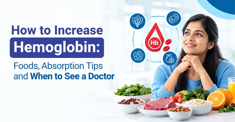 How to Increase Hemoglobin: Foods, Absorption Tips and When to See a Doctor