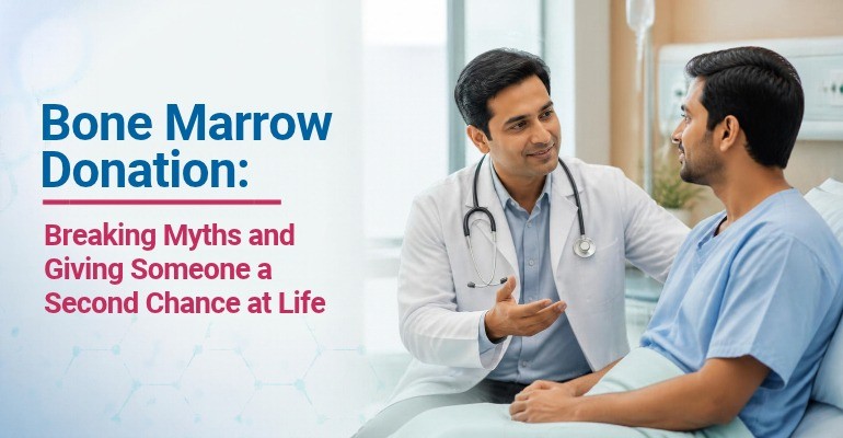 Bone Marrow Donation: Breaking Myths and Giving Someone a Second Chance at Life